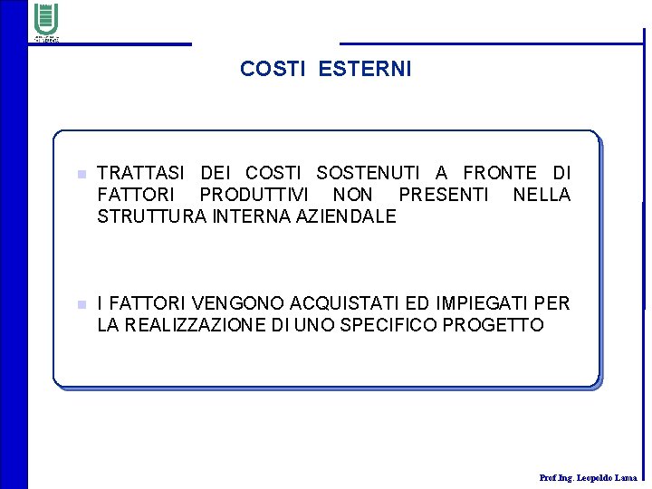 COSTI ESTERNI n TRATTASI DEI COSTI SOSTENUTI A FRONTE DI FATTORI PRODUTTIVI NON PRESENTI