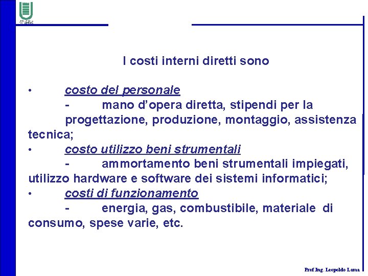 I costi interni diretti sono costo del personale mano d’opera diretta, stipendi per la