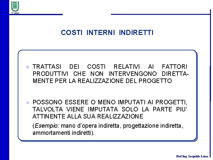 COSTI INTERNI INDIRETTI n TRATTASI DEI COSTI RELATIVI AI FATTORI PRODUTTIVI CHE NON INTERVENGONO