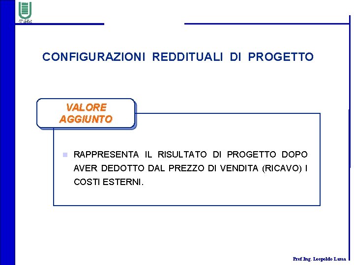 CONFIGURAZIONI REDDITUALI DI PROGETTO VALORE AGGIUNTO n RAPPRESENTA IL RISULTATO DI PROGETTO DOPO AVER