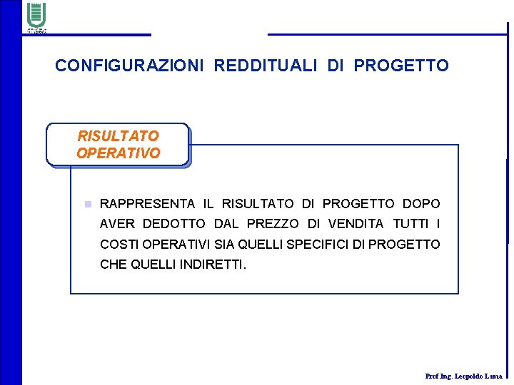 CONFIGURAZIONI REDDITUALI DI PROGETTO RISULTATO OPERATIVO n RAPPRESENTA IL RISULTATO DI PROGETTO DOPO AVER