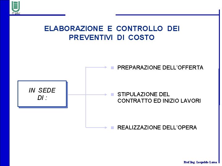 ELABORAZIONE E CONTROLLO DEI PREVENTIVI DI COSTO IN SEDE DI : n PREPARAZIONE DELL’OFFERTA