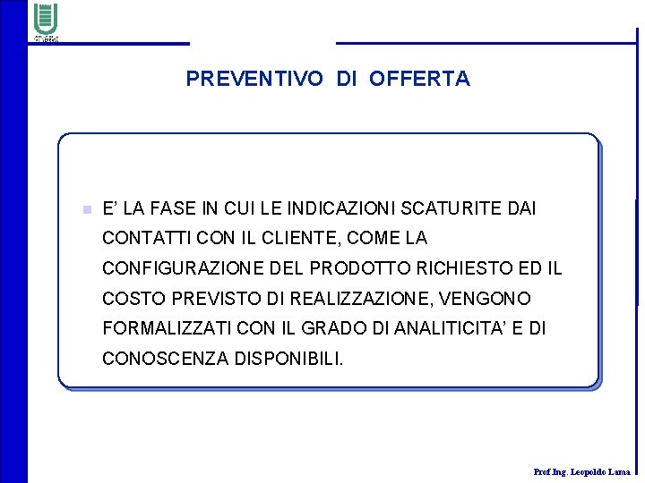 PREVENTIVO DI OFFERTA n E’ LA FASE IN CUI LE INDICAZIONI SCATURITE DAI CONTATTI