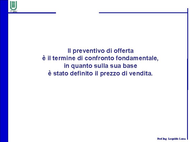 Il preventivo di offerta è il termine di confronto fondamentale, in quanto sulla sua