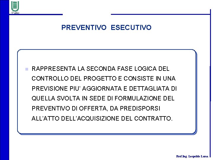 PREVENTIVO ESECUTIVO n RAPPRESENTA LA SECONDA FASE LOGICA DEL CONTROLLO DEL PROGETTO E CONSISTE