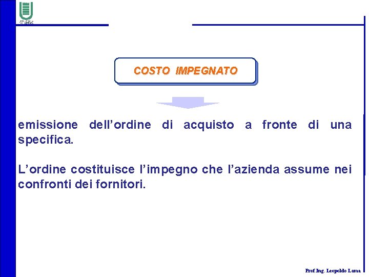 COSTO IMPEGNATO emissione dell’ordine di acquisto a fronte di una specifica. L’ordine costituisce l’impegno