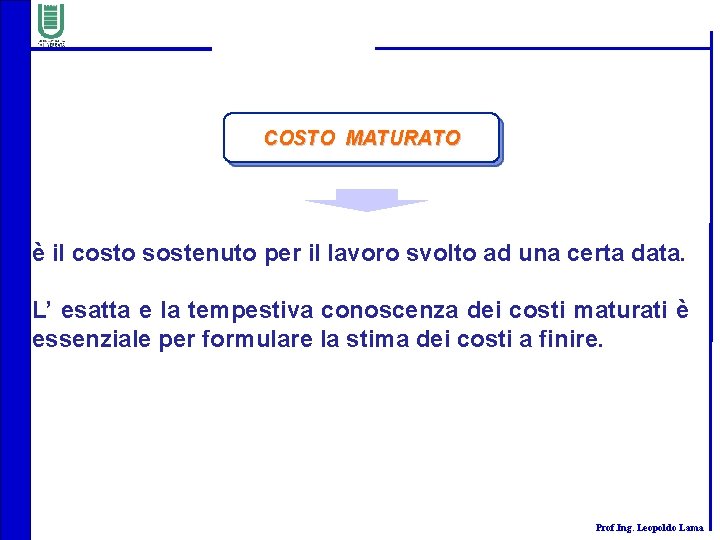 COSTO MATURATO è il costo sostenuto per il lavoro svolto ad una certa data.