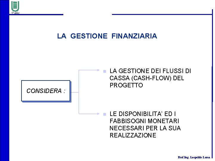 LA GESTIONE FINANZIARIA n LA GESTIONE DEI FLUSSI DI CASSA (CASH-FLOW) DEL PROGETTO n