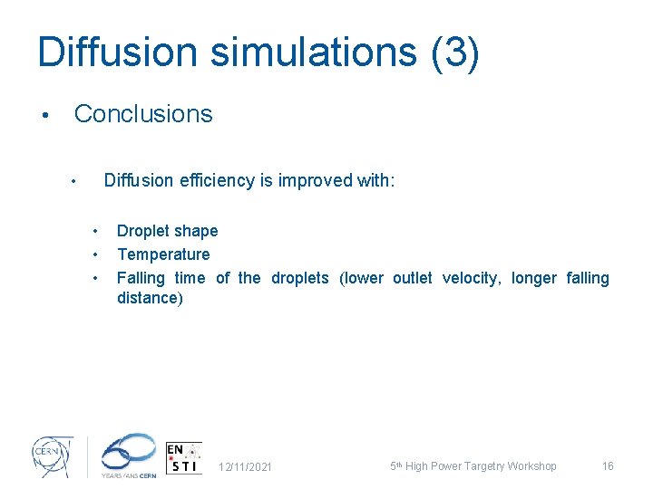 Diffusion simulations (3) • Conclusions Diffusion efficiency is improved with: • • Droplet shape
