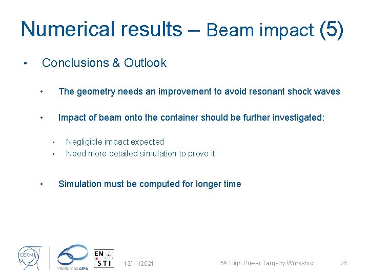 Numerical results – Beam impact (5) • Conclusions & Outlook • The geometry needs