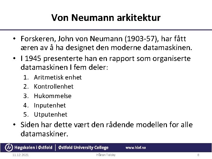 Von Neumann arkitektur • Forskeren, John von Neumann (1903 -57), har fått æren av