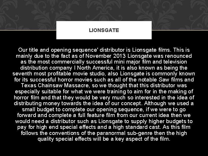 LIONSGATE Our title and opening sequence' distributor is Lionsgate films. This is mainly due