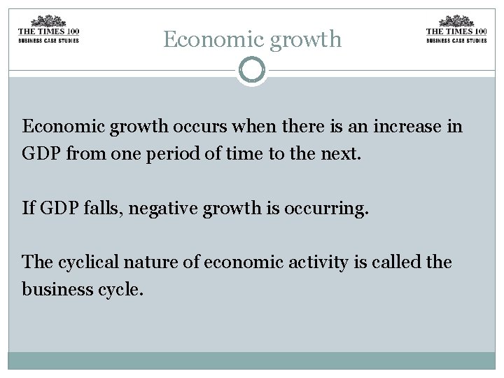 Economic growth occurs when there is an increase in GDP from one period of