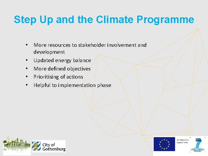 Step Up and the Climate Programme • More resources to stakeholder involvement and development