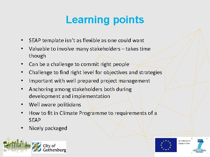 Learning points • SEAP template isn’t as flexible as one could want • Valuable