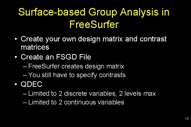 Surface-based Group Analysis in Free. Surfer • Create your own design matrix and contrast