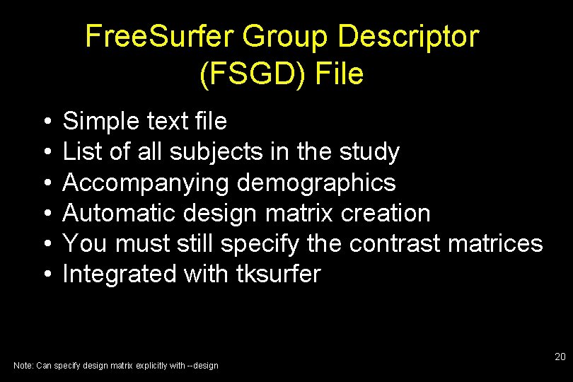 Free. Surfer Group Descriptor (FSGD) File • • • Simple text file List of