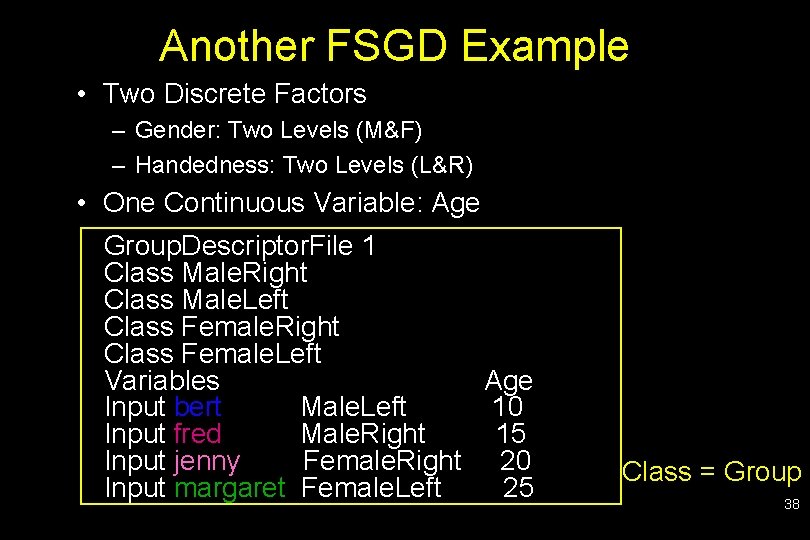 Another FSGD Example • Two Discrete Factors – Gender: Two Levels (M&F) – Handedness: