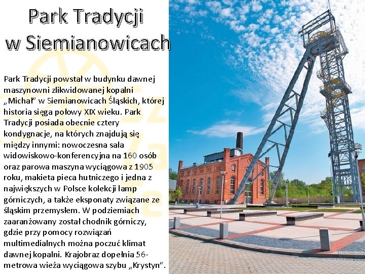 Park Tradycji w Siemianowicach Park Tradycji powstał w budynku dawnej maszynowni zlikwidowanej kopalni „Michał”