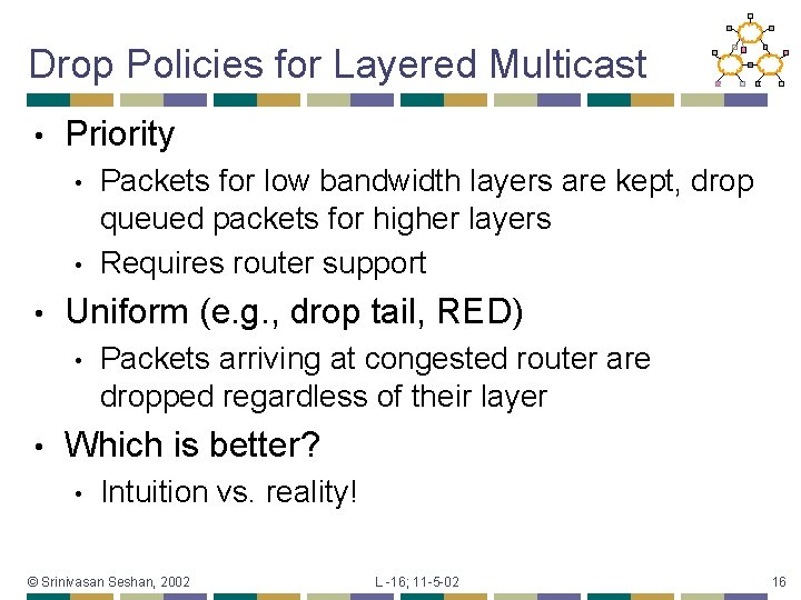 Drop Policies for Layered Multicast • Priority • • • Uniform (e. g. ,