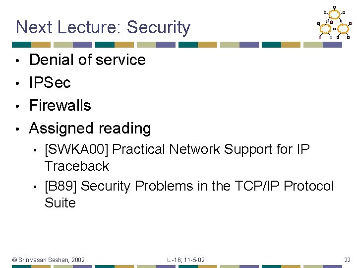 Next Lecture: Security Denial of service • IPSec • Firewalls • Assigned reading •