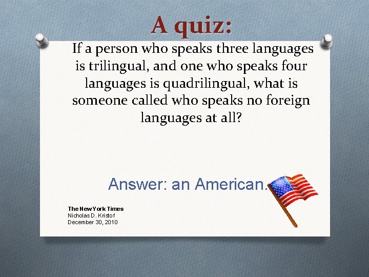 A quiz: If a person who speaks three languages is trilingual, and one who