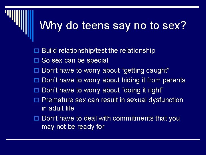 Why do teens say no to sex? o Build relationship/test the relationship o So