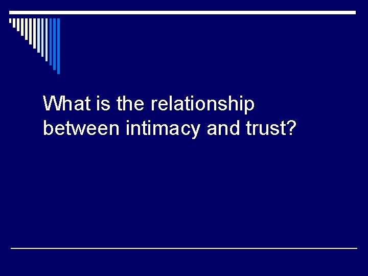 What is the relationship between intimacy and trust? 