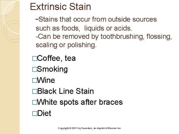 Extrinsic Stain -Stains that occur from outside sources such as foods, liquids or acids.