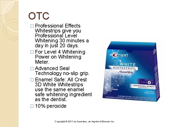 OTC � Professional Effects Whitestrips give you Professional Level Whitening 30 minutes a day