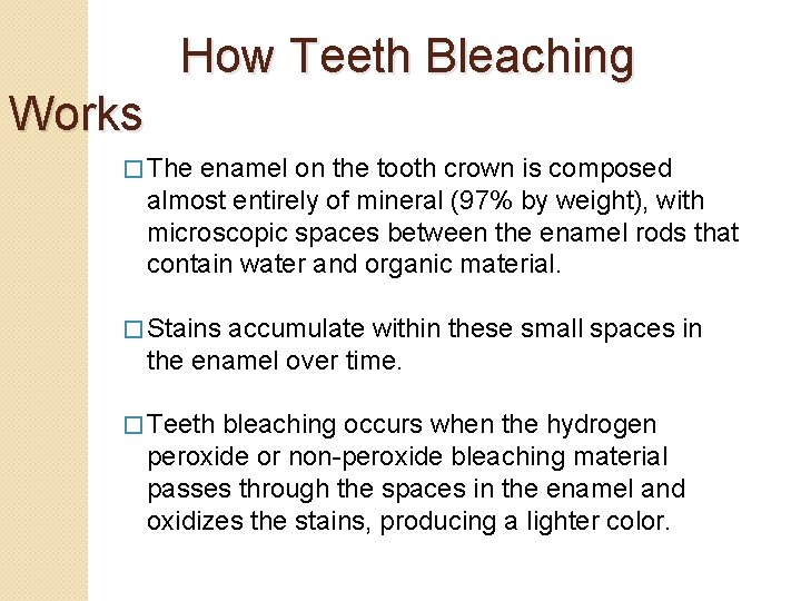 How Teeth Bleaching Works � The enamel on the tooth crown is composed almost