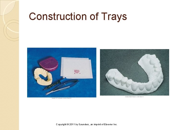 Construction of Trays Copyright © 2011 by Saunders, an imprint of Elsevier Inc. 