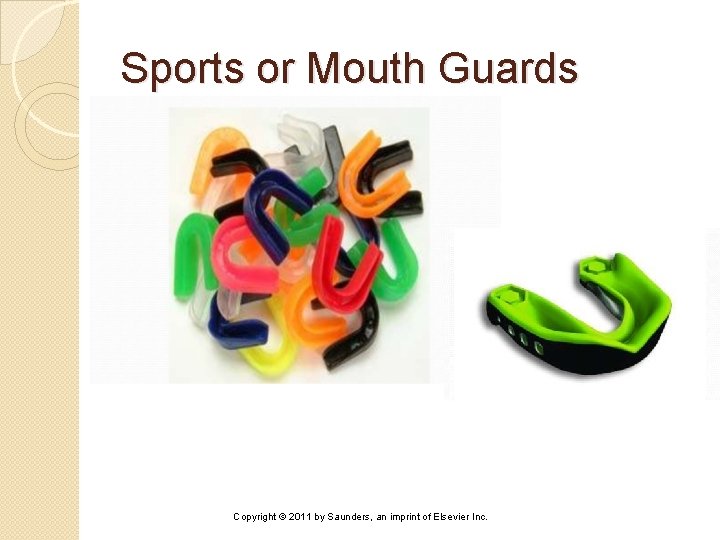 Sports or Mouth Guards Copyright © 2011 by Saunders, an imprint of Elsevier Inc.