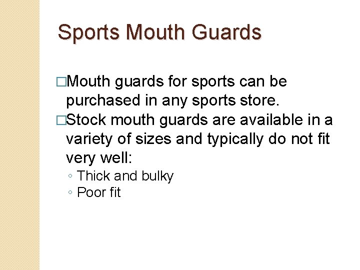 Sports Mouth Guards �Mouth guards for sports can be purchased in any sports store.