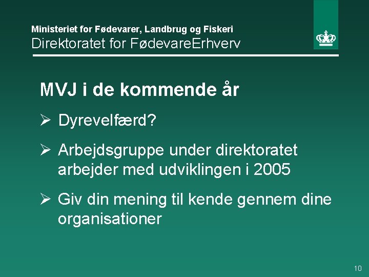 Ministeriet for Fødevarer, Landbrug og Fiskeri Direktoratet for Fødevare. Erhverv MVJ i de kommende