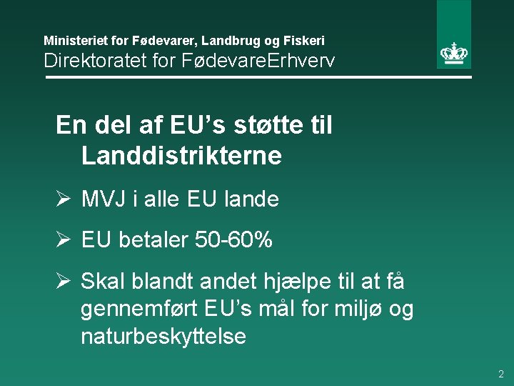 Ministeriet for Fødevarer, Landbrug og Fiskeri Direktoratet for Fødevare. Erhverv En del af EU’s