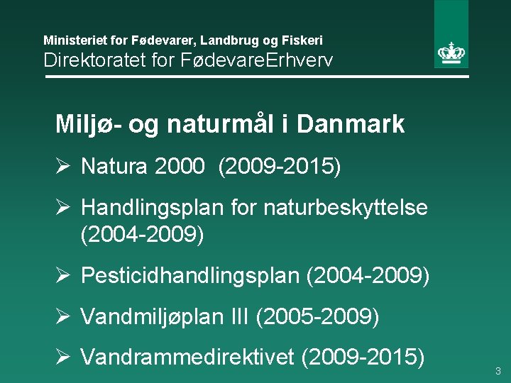 Ministeriet for Fødevarer, Landbrug og Fiskeri Direktoratet for Fødevare. Erhverv Miljø- og naturmål i