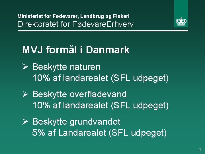 Ministeriet for Fødevarer, Landbrug og Fiskeri Direktoratet for Fødevare. Erhverv MVJ formål i Danmark