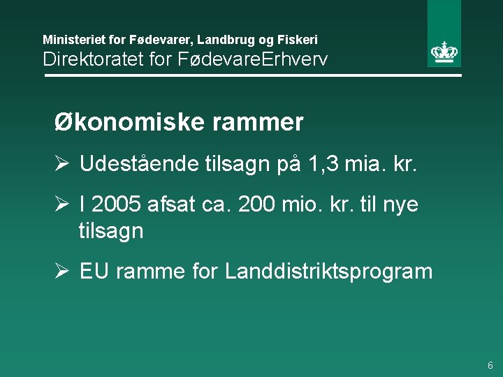 Ministeriet for Fødevarer, Landbrug og Fiskeri Direktoratet for Fødevare. Erhverv Økonomiske rammer Ø Udestående