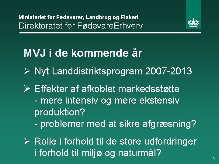 Ministeriet for Fødevarer, Landbrug og Fiskeri Direktoratet for Fødevare. Erhverv MVJ i de kommende