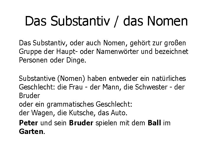 Das Substantiv / das Nomen Das Substantiv, oder auch Nomen, gehört zur großen Gruppe