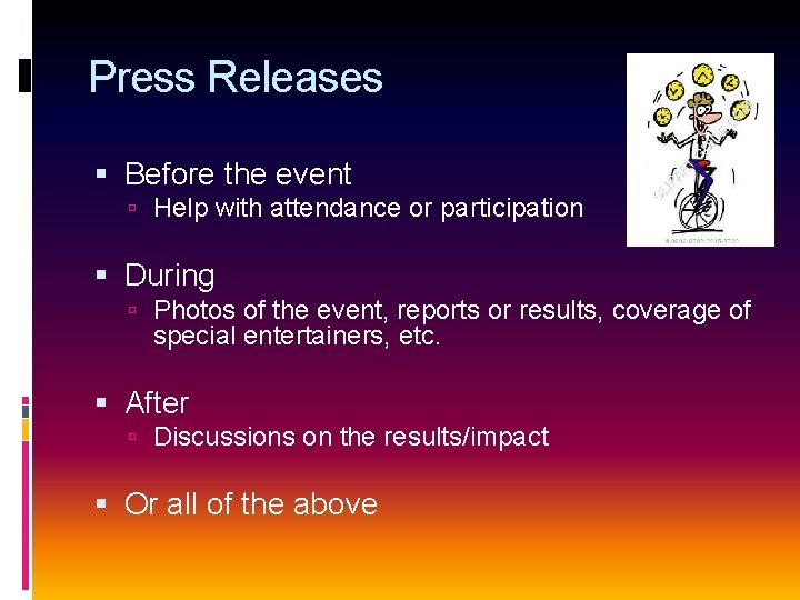 Press Releases Before the event Help with attendance or participation During Photos of the