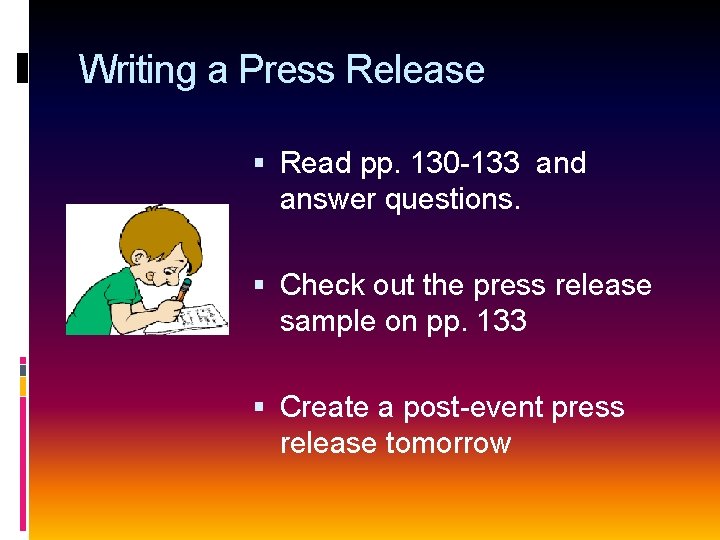 Writing a Press Release Read pp. 130 -133 and answer questions. Check out the