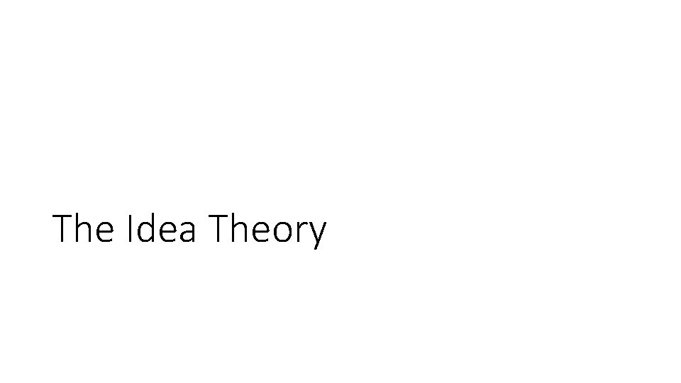 The Idea Theory 