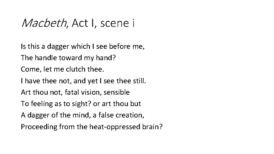 Macbeth, Act I, scene i Is this a dagger which I see before me,