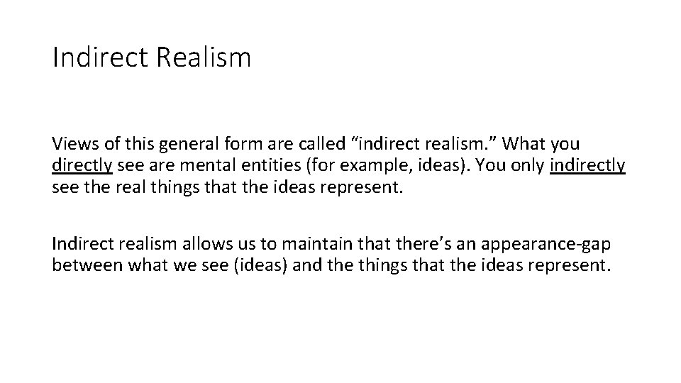 Indirect Realism Views of this general form are called “indirect realism. ” What you