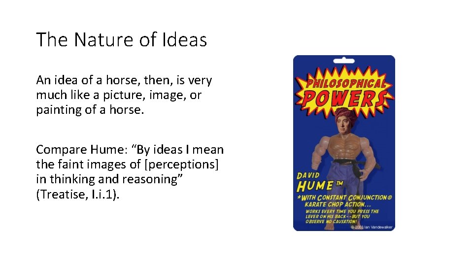 The Nature of Ideas An idea of a horse, then, is very much like