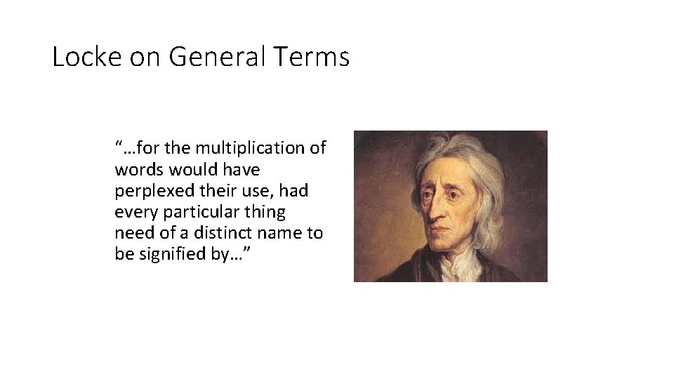 Locke on General Terms “…for the multiplication of words would have perplexed their use,