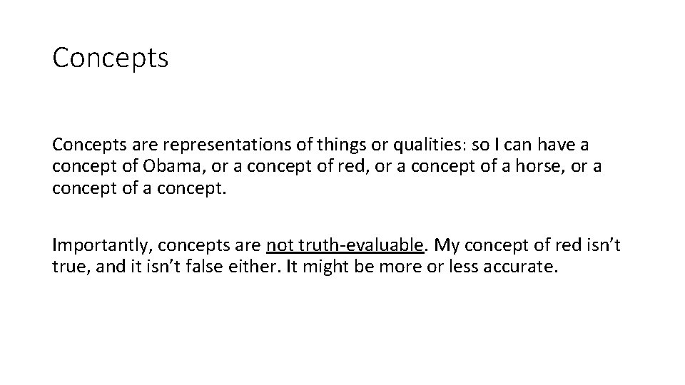 Concepts are representations of things or qualities: so I can have a concept of