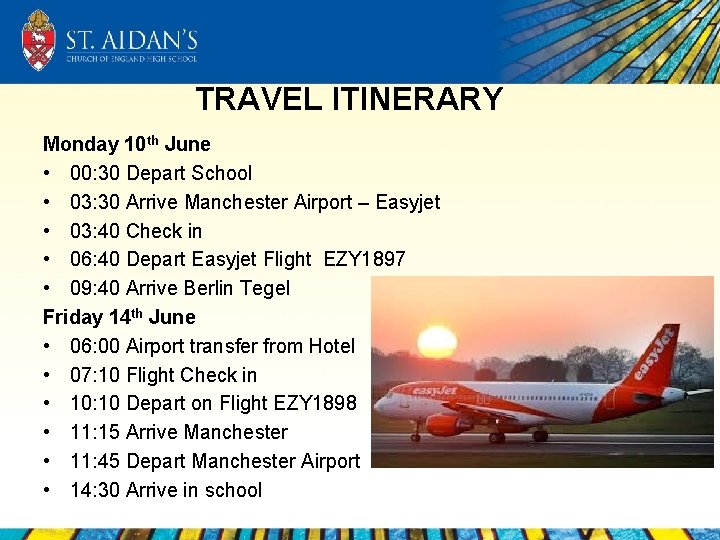 TRAVEL ITINERARY Monday 10 th June • 00: 30 Depart School • 03: 30